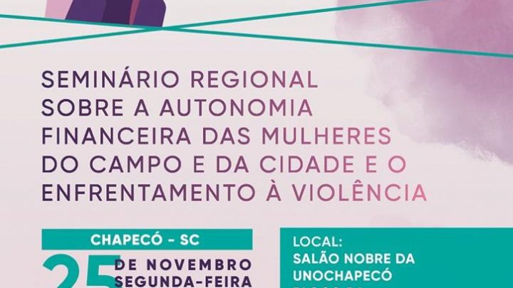 Vem aí o Seminário Regional – “Autonomia financeira das mulheres do campo e da cidade e o enfrentamento à violência”