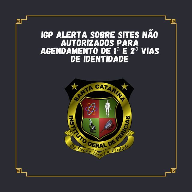 IGP alerta sobre sites não autorizados para agendamento de 1ª e 2ª vias de identidade