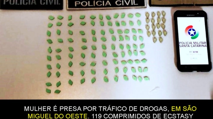 Mulher é presa com 119 comprimidos de ecstasy em São Miguel do Oeste